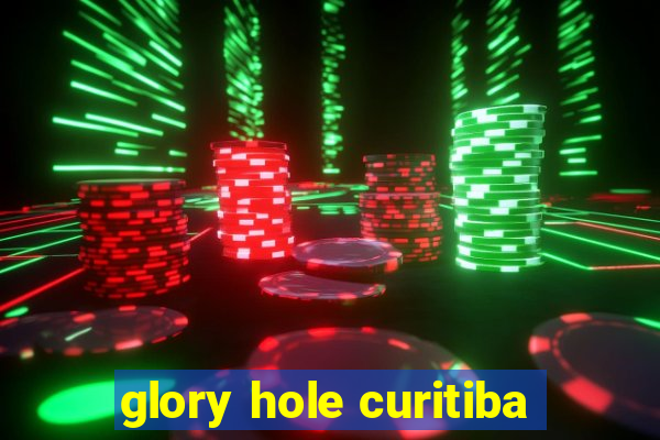 glory hole curitiba